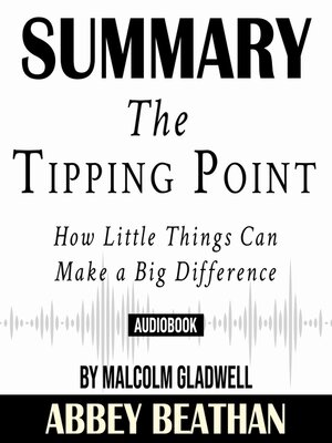 cover image of Summary of The Tipping Point: How Little Things Can Make a Big Difference by Malcolm Gladwell